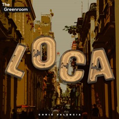 Chris Valencia - Loca | The Greenroom