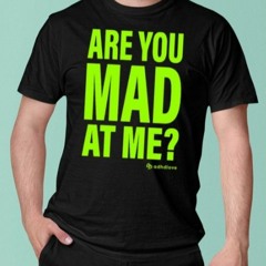 Are You Mad At Me Adhdlove T-Shirt