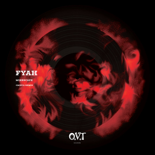 Mikescape - Fyah (OMNI72 REMIX)
