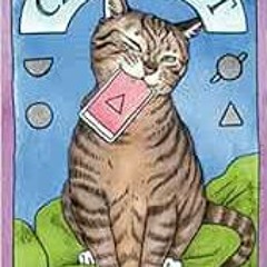 [Access] PDF 📪 Cat Tarot: 78 Cards & Guidebook (Whimsical and Humorous Tarot Deck, S