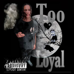 Lil donn - Too Loyal