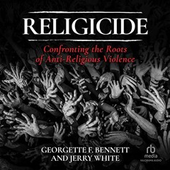 DOWNLOAD EBOOK 💓 Religicide: Confronting the Roots of Anti-Religious Violence by  Ge