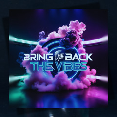 Bring the back the vibes