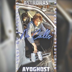 "No Calls" (feat. AstroRas) prod. by AyoGhost