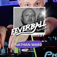 Feverball Radio Show 197 By Ladies On Mars + Special Guest: Nathan Ward