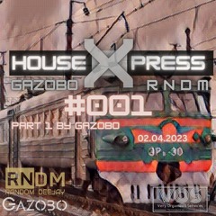 House Xpress #001 Part 1 By Gazobo 02.04.2023