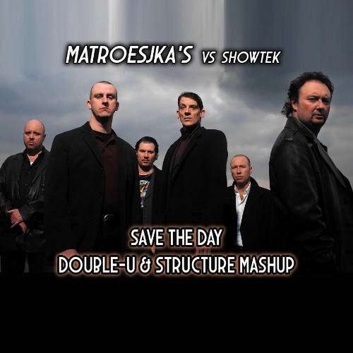 Matroesjka's x Save The Day (Double-U & Structure Mashup)