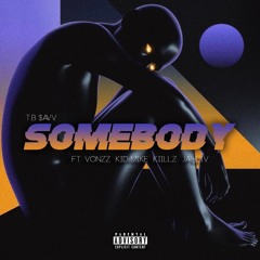 Somebody Ft. Vonzz, Kid M!ke, Kiillz, Jahliv