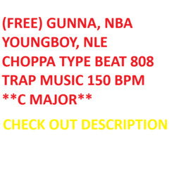 (FREE) GUNNA, NBA YOUNGBOY, NLE CHOPPA TYPE BEAT 808 TRAP MUSIC 150 BPM **C MAJOR**