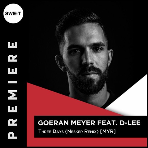 PREMIERE : Goeran Meyer feat. D-Lee - Three Days (Nesker Remix) [MYR]