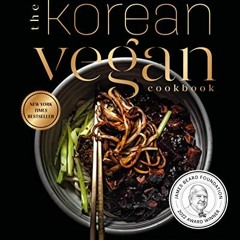 Get [PDF EBOOK EPUB KINDLE] The Korean Vegan Cookbook: Reflections and Recipes from O
