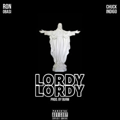 Lordy Lordy w Ron Obasi & Chuck Indigo (prod. Burm)