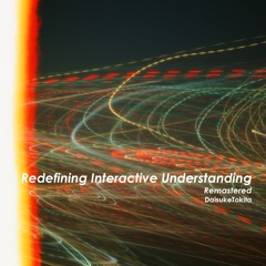 Redefining Interactive Understanding Mix 1 (Remastered)
