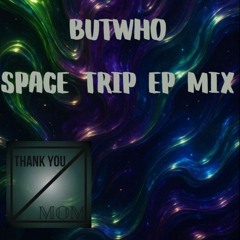 Thank Your Mom #10 - Butwho Space trip EP mix