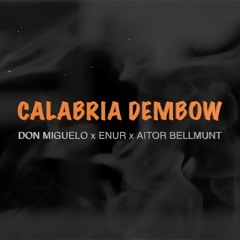 Don Miguelo x Enur - CALABRIA DEMBOW (Aitor Bellmunt Remix)