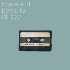 Brave And Beautiful  (Dj Set)