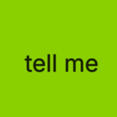 tell me