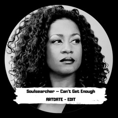 Soulsearcher - Can't Get Enough ( Artdate Edit )FREE DOWNLOAD