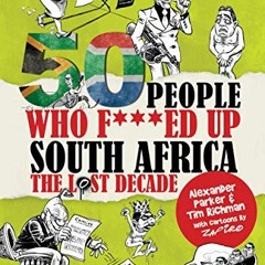 ( uvz ) 50 People Who F***ed Up South Africa: The Lost Decade (The 50 People books Book 4) by  Alexa