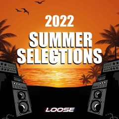 LOOSE SUMMER SELECTIONS 2022