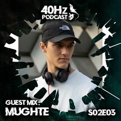 40Hz Podcast S02E03 - Mughte Guest Mix