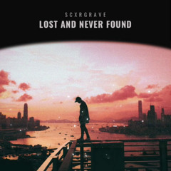 SCXRGRAVE - Lost And Never Found