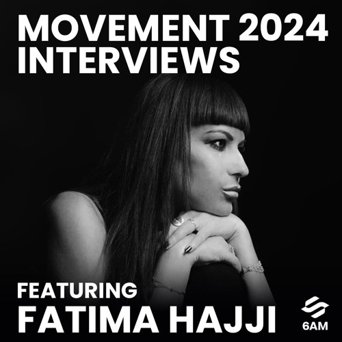 6AM Movement 2024 Interview: Fatima Haji