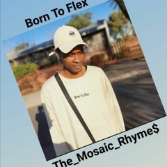 Born To Flex_The Mosaic Rhyme$ (1).mp3