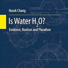 Pdf~(Download) Is Water H2O?: Evidence, Realism and Pluralism (Boston Studies in the Philosophy