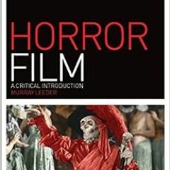 [Get] EBOOK 🖍️ Horror Film: A Critical Introduction (Film Genres) by Murray Leeder [