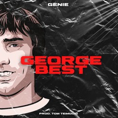 Genie - George Best (Prod. Tom Teimouri)