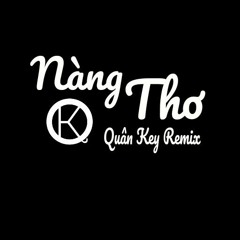 Nàng Thơ Remix - Hoàng Dũng|| Quân Key Remix