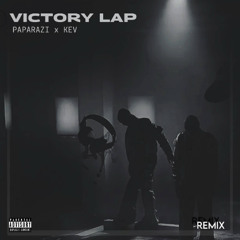 VICTORY LAP ( PapaRazi x KEV Remix)