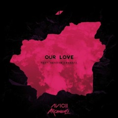 Our Love - Avicii Feat. Sandro Cavazza (Unreleased) Studio sound