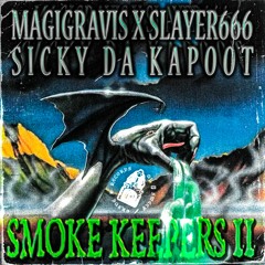 MAGIGRAVIS X SLAYER666 - SMOKE KEEPERS II (PROD. SICKY DA KAPOOT)