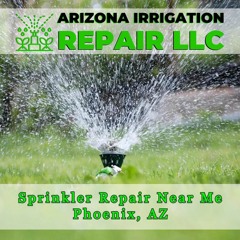 Sprinkler Repair Near Me Phoenix, AZ
