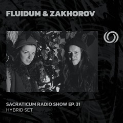 FLUIDUM & ZAKHOROV | SACRATICUM Radio Show Ep.31