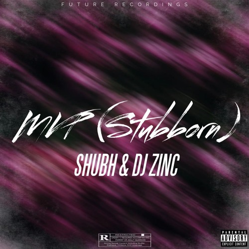 MVP (Stubborn) - Shubh & DJ Zinc