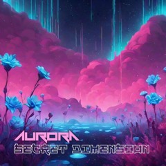 AURORA - Secret Dimension Vol. 01