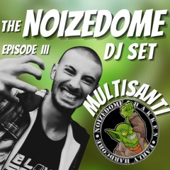 MULTISANTI / MARCH 2024 / ON THE NOIZEDOME DJSET EP#3