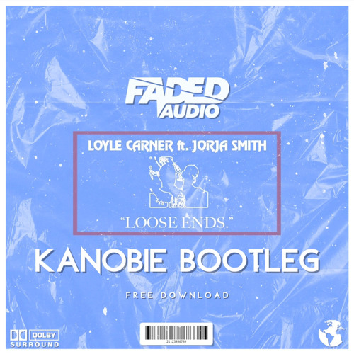 Loyle Carner - Loose Ends FT.Jorja Smith [Kanobie Bootleg] - F/D