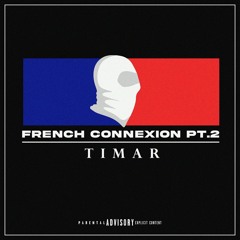 TIMAR - FRENCH CONNEXION pt.2