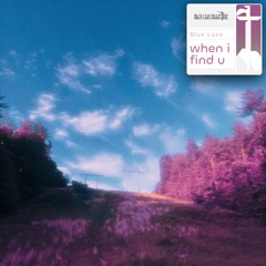 Blue Laze - when i find u