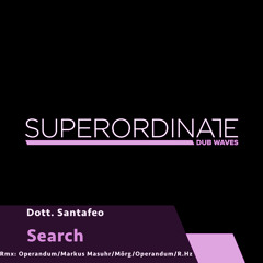 Dott. Santafeo - Search 2 (Mörg Dragging Rmx) [Superordinate Dub Waves]