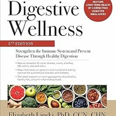 ~Read~[PDF] Digestive Wellness: Strengthen the Immune System and Prevent Disease Through Health