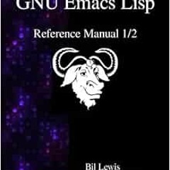 View EPUB 📧 GNU Emacs Lisp Reference Manual 1/2 by Bil Lewis,Dan LaLiberte,Richard S