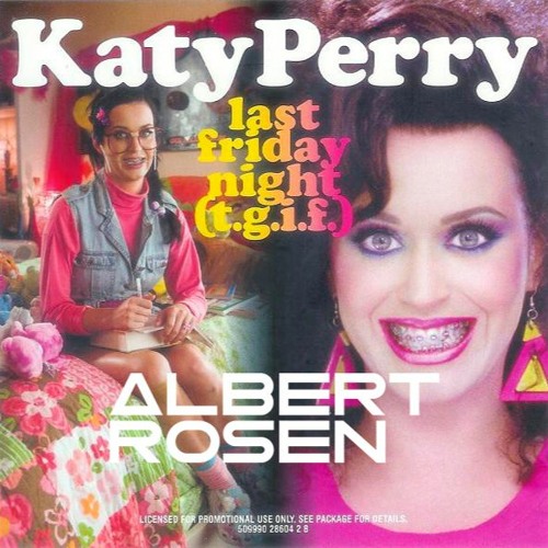 Stream Katy Perry - Last Friday Night (T.G.I.F) - (Albert Rosen Remix) by Albert Rosen ? | Listen online for free on SoundCloud