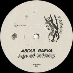 Abdul Raeva - Age of Infinity EP (BETRUTH03)
