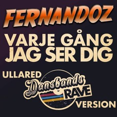 Fernandoz feat J.O.X - Varje Gång Jag Ser Dig - Ullared Dansbandsrave Remix