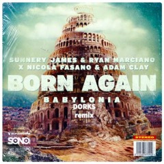Born Again (Babylonia) -Sunnery James & Ryan Marciano (DORKS remix)